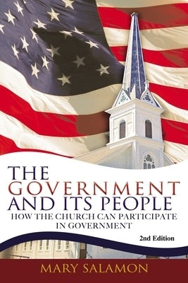 The Government And Its People - 2nd Edition: How The Church Can Participate In Government by Salamon, Mary
