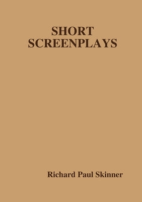 Short Screenplays by Skinner, Richard Paul