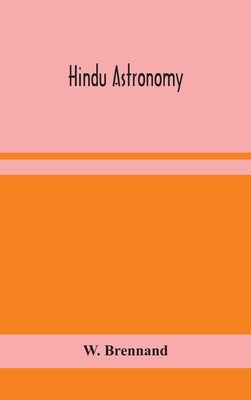 Hindu astronomy by Brennand, W.