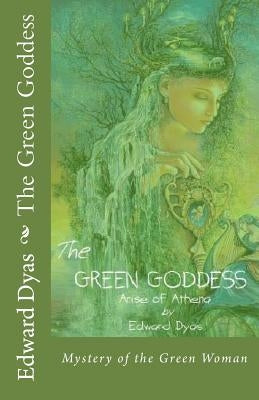 The Green Goddess: Mystery of the Green Woman by Dyas, Edward Spencer