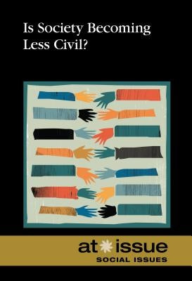 Is Society Becoming Less Civilized? by Gerdes, Louise I.