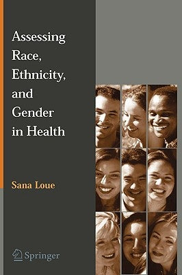 Assessing Race, Ethnicity and Gender in Health by Loue, Sana