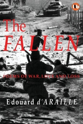 The Fallen: Poems of War, Love and Loss by D'Araille, Edouard