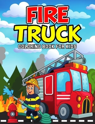 Fire Truck Coloring Book for Kids: A Coloring Activity Book for Toddler/ Preschooler and Kids - Ages 4-8 Gift for Boys & Girls by Bear, Cheesy
