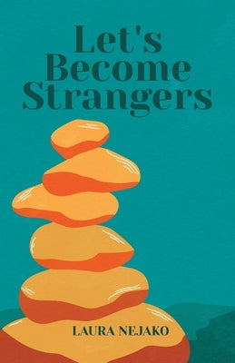 Let's Become Strangers by Nejako, Laura