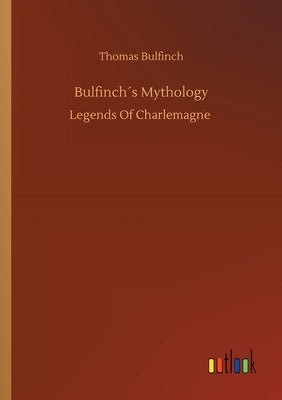Bulfinch´s Mythology by Bulfinch, Thomas