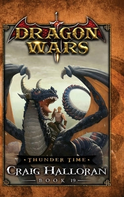 Thunder Time: Dragon Wars - Book 19 by Halloran, Craig