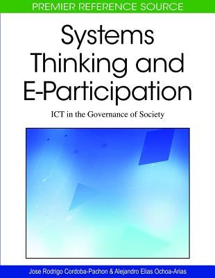 Systems Thinking and E-Participation: ICT in the Governance of Society by Cordoba-Pachon, Jose Rodrigo
