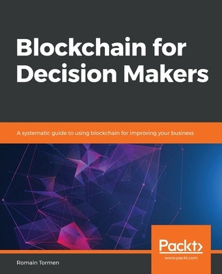 Blockchain for Decision Makers by Tormen, Romain