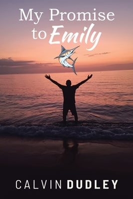 My Promise to Emily by Dudley, Calvin