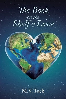 The Book on the Shelf of Love by M. V. Tuck
