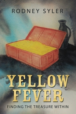 Yellow Fever: Finding the Treasure Within by Syler, Rodney