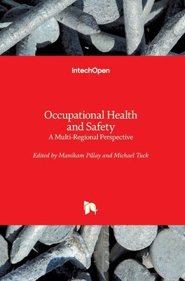 Occupational Health and Safety: A Multi-Regional Perspective by Pillay, Manikam
