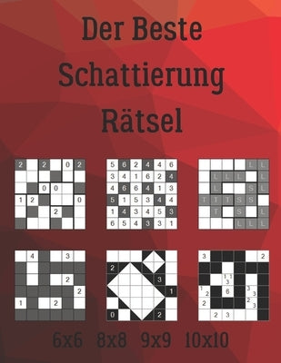Der Beste Schattierung Rätsel: 222 Rätsel inklusive Heyawake, Hitori, LITS, Nurikabe, Shakashaka, Tapa by Ivanov, Sergii