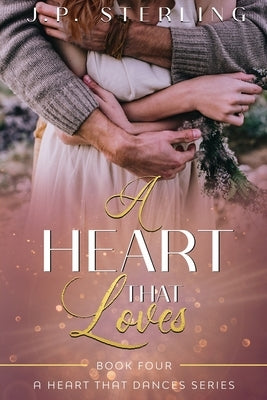 A Heart that Loves by Sterling, J. P.
