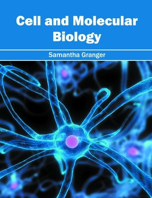 Cell and Molecular Biology by Granger, Samantha