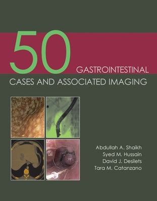 50 Gastrointestinal Cases and Associated Imaging by Shaikh, Abdullah A.