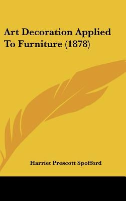 Art Decoration Applied To Furniture (1878) by Spofford, Harriet Prescott