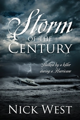 Storm of the Century: Stalked by a Killer During a Hurricane by West, Nick