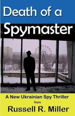 Death of a Spymaster: A New Ukrainian Spy Thriller by Banis, Robert J.