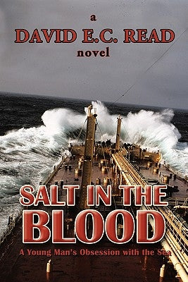 Salt in the Blood: A Young Man's Obsession with the Sea by Read, David E. C.
