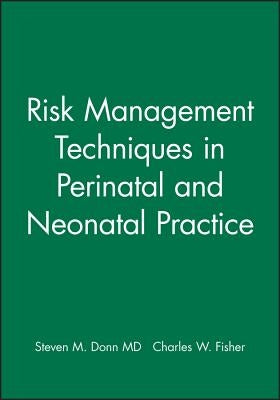Risk Management Techniques in Perinatal and Neonatal Practice by Donn, Steven M.