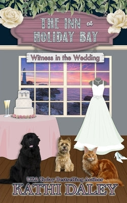 The Inn at Holiday Bay: Witness in the Wedding by Daley, Kathi