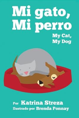 My Cat, My Dog / Mi Gato, Mi Perro by Streza, Katrina