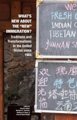 What's New about the New Immigration?: Traditions and Transformations in the United States Since 1965 by Halter, Marilyn