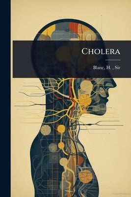 Cholera by Blanc, H. (Henry Jules)