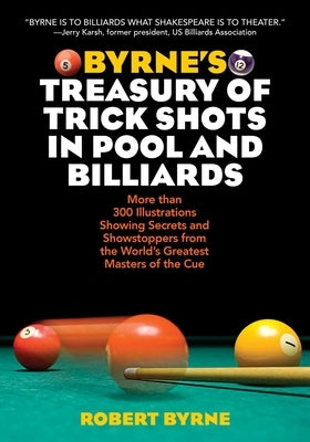 Byrne's Treasury of Trick Shots in Pool and Billiards by Byrne, Robert