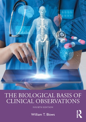 The Biological Basis of Clinical Observations by Blows, William T.