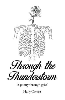 Through the Thunderstorm: A poetry through grief by Correa, Haily