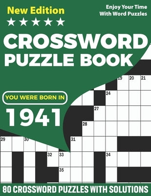 You Were Born In 1941: Crossword Puzzle Book: Adults Crossword Puzzle Game Book For Seniors Men Women Including 80 Puzzles And Solutions for by Publication, Puzzles Rocket