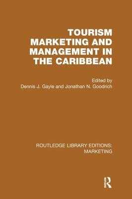 Tourism Marketing and Management in the Caribbean (RLE Marketing) by Gayle, Dennis J.