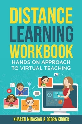 Distance Learning Workbook - Hands On Approach To Virtual Teaching: Distance Learning Playbook For School Leaders - Effective Teaching In The Post Cov by Kidder, Debra