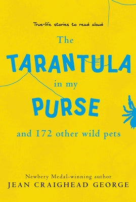 The Tarantula in My Purse: And 172 Other Wild Pets by George, Jean Craighead