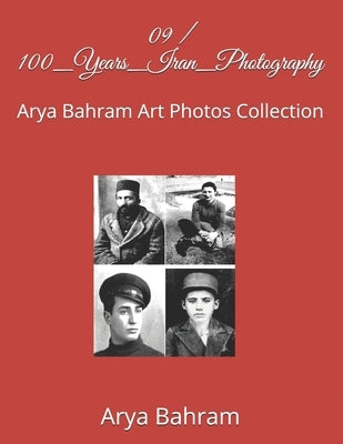 09 / 100_Years_Iran_Photography: Arya Bahram Art Photos Collection by Bahram, Arya