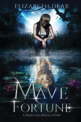 Mave Fortune: A Rejected Mates Story by Dear, Elizabeth