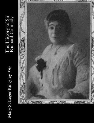 The History of Sir Richard Calmady by St Leger Kingsley, Mary