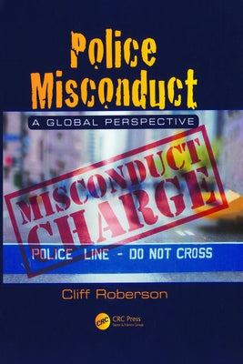 Police Misconduct: A Global Perspective by Roberson, Cliff