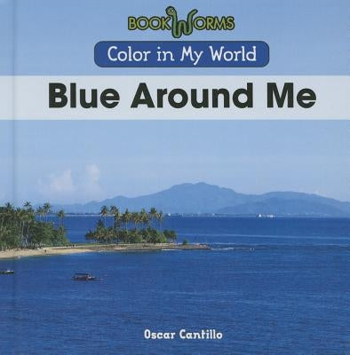 Blue Around Me by Cantillo, Oscar
