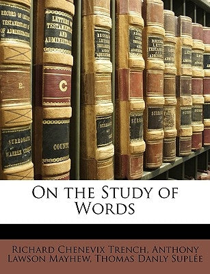 On the Study of Words by Trench, Richard Chenevix