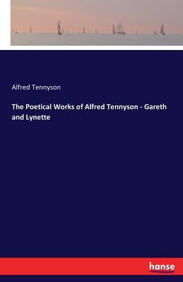 The Poetical Works of Alfred Tennyson - Gareth and Lynette by Tennyson, Alfred
