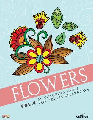 Flowers 50 Coloring Pages For Adults Relaxation Vol.4 by Shih, Chien Hua