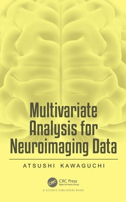 Multivariate Analysis for Neuroimaging Data by Kawaguchi, Atsushi