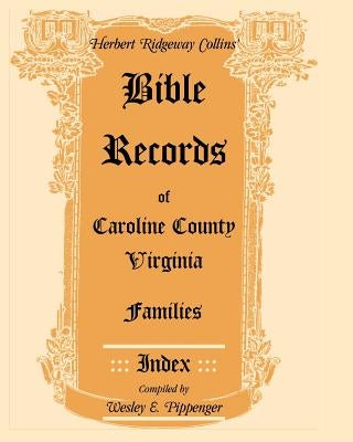 Bible Records of Caroline County, Virginia Families: Index by Collins, Herbert Ridgeway