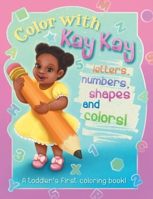 Color With Kay Kay: A Toddler's First Coloring Book by Publishing, Baby Daisy