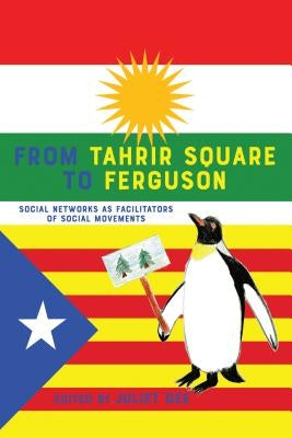 From Tahrir Square to Ferguson: Social Networks as Facilitators of Social Movements by Drucker, Susan