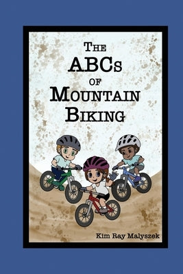 The ABCs of Mountain Biking by Malyszek, Kim Ray